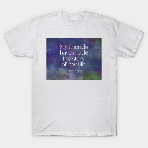 Friendship Quote Helen Keller T-Shirt by art64